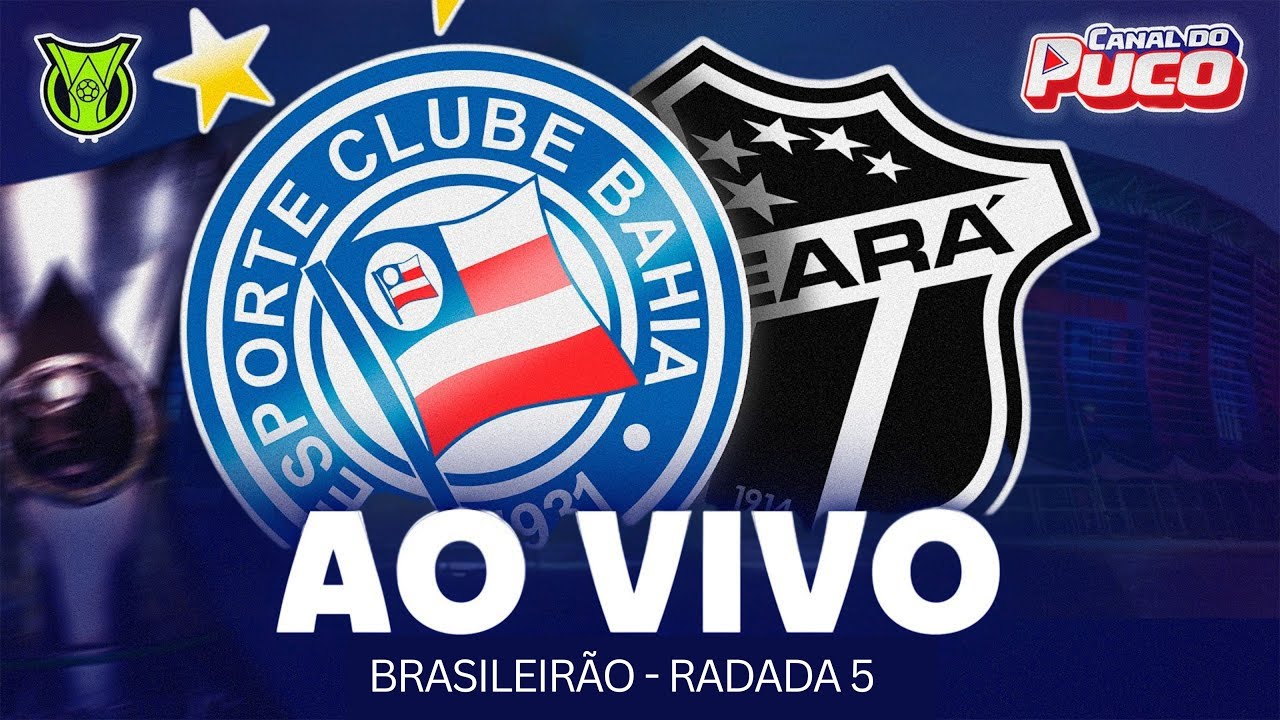 🚨JOGO AO VIVO🚨BAHIA X CEARÁ | 5ª RODADA - BRASILEIRÃO 2025